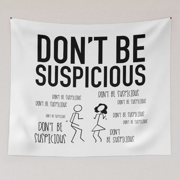 Item preview, Don't Be Suspicious / Tik Tok designed and sold by Nathalie Aynié.