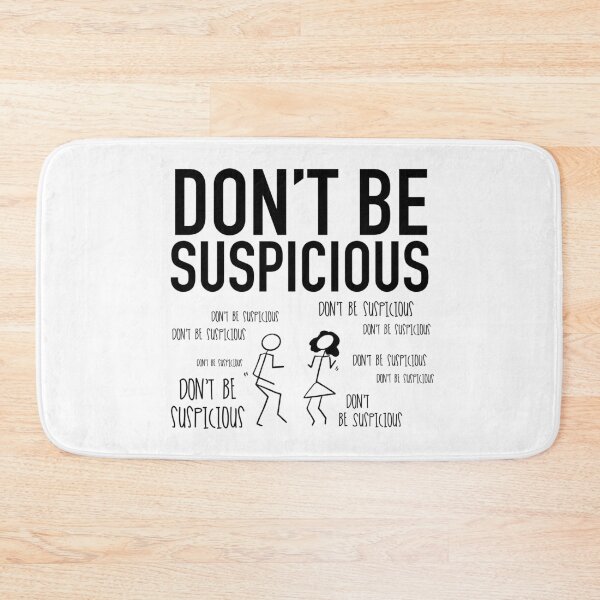 Item preview, Don't Be Suspicious / Tik Tok designed and sold by Nathalie Aynié.