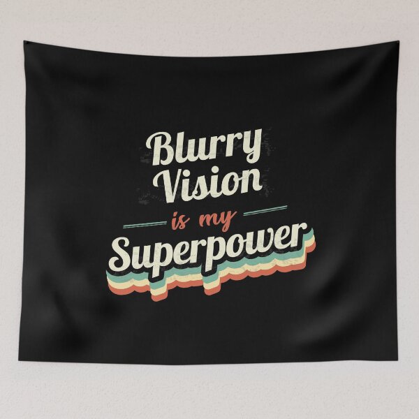 Item preview, Blurry Vision is my Superpower  designed and sold by Custom365.