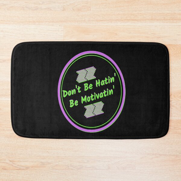 Item preview, Don't Be Hatin' Be Motivatin' designed and sold by SharpThreadZ.