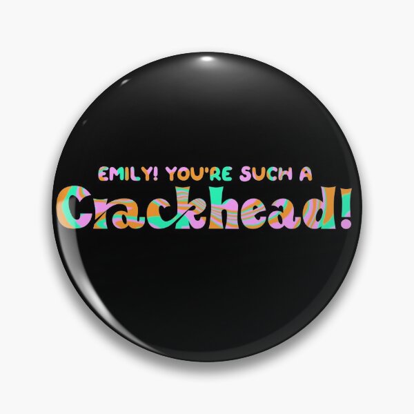 Item preview, Emily! You’re such a crackhead! designed and sold by Em Tank.
