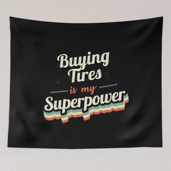 Item preview, Buying Tires is my Superpower  designed and sold by Custom365.