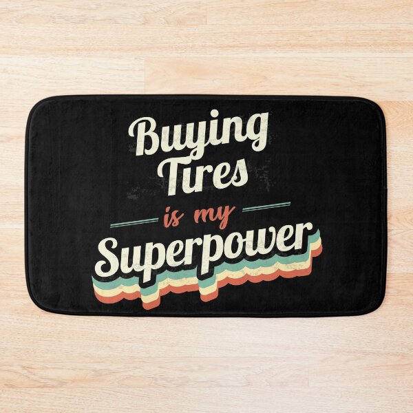Item preview, Buying Tires is my Superpower  designed and sold by Custom365.