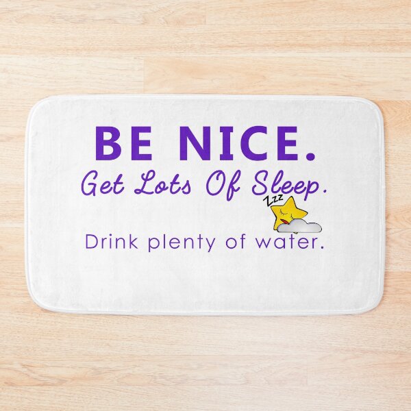 Item preview, Be Nice Get Lots Of Sleep Drink Plenty Of Water, Be Nice Gets Lots Of Sleep Shirt designed and sold by ilizindotcom.