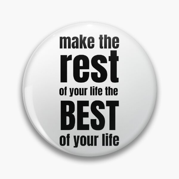 Item preview, make the rest of your life the BEST of your life designed and sold by cgrimpo.