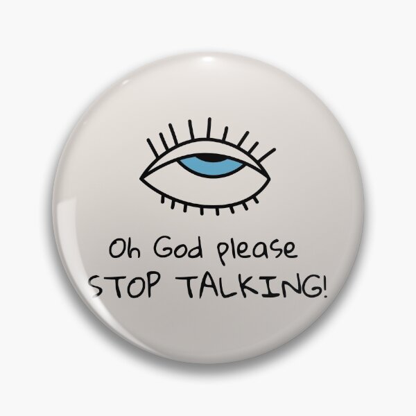 Item preview, Oh God please, STOP TALKING! designed and sold by kindxinn.