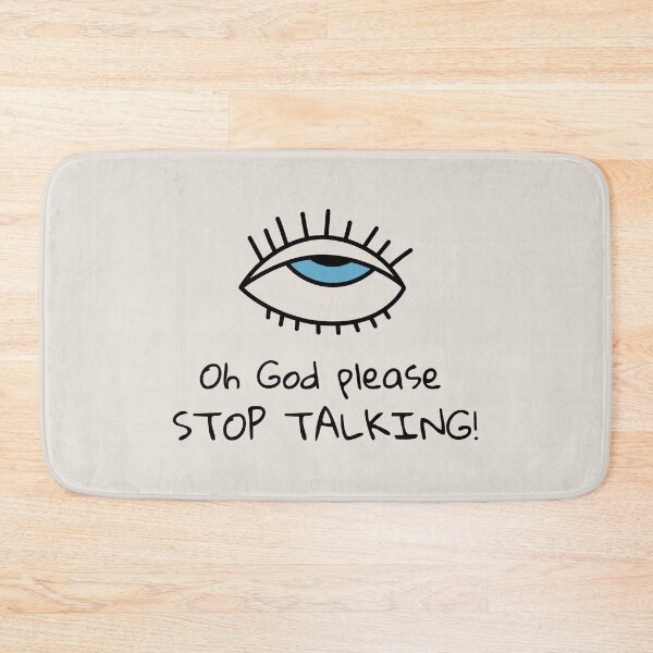 Item preview, Oh God please, STOP TALKING! designed and sold by kindxinn.