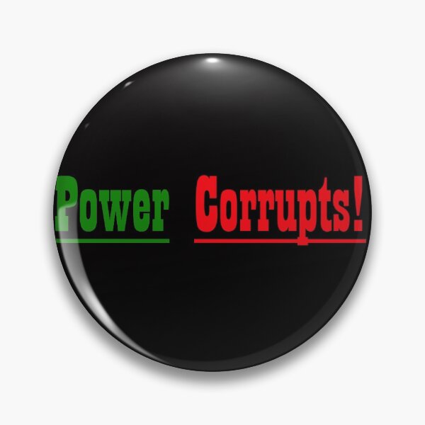 Item preview, Power corrupts! designed and sold by 57victor.