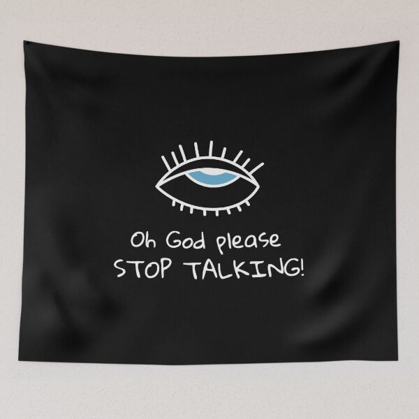 Item preview, Oh God please, STOP TALKING! designed and sold by kindxinn.