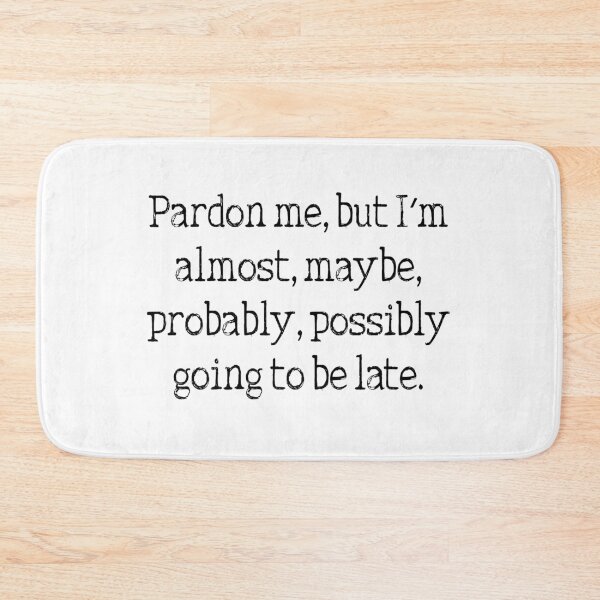 Item preview, I'm always late funny procrastination quote designed and sold by Prerana Jain.