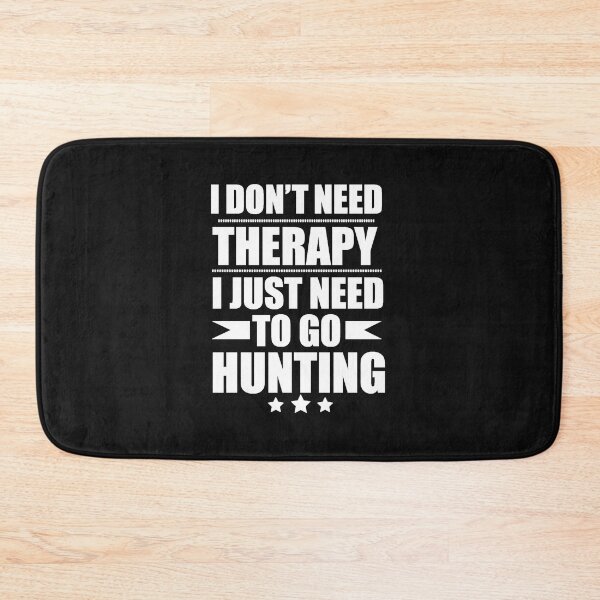 Item preview, I Don't Need Therapy Just Need to go hunting hunter designed and sold by losttribe.