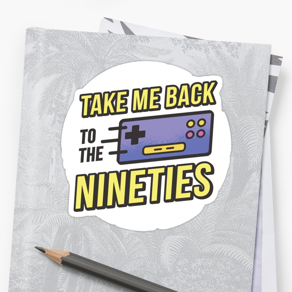 Take Me Back To The Nineties Sticker By DavinciStore Redbubble