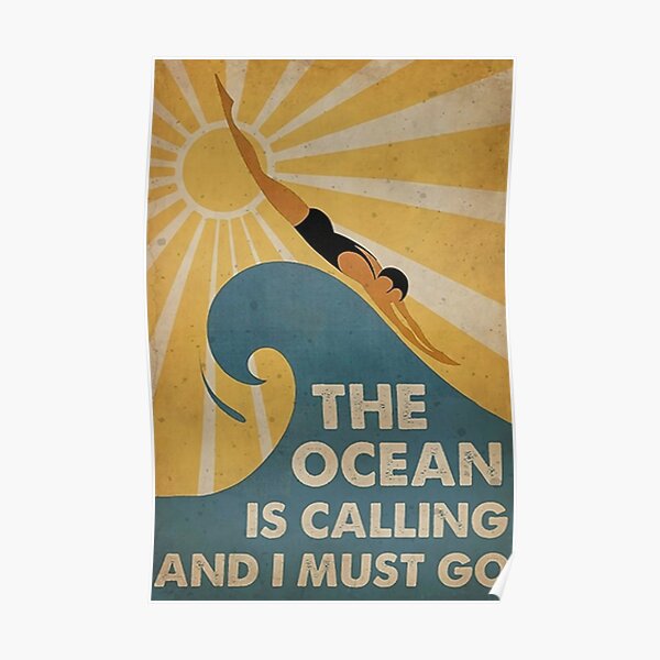 Der Ozean ruft und ich muss schwimmen gehen Poster