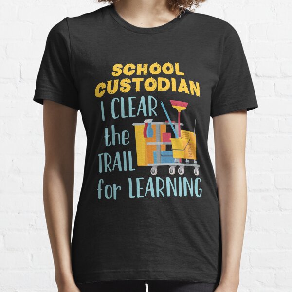 School Custodian I Clear the Trail for Learning Essential T-Shirt