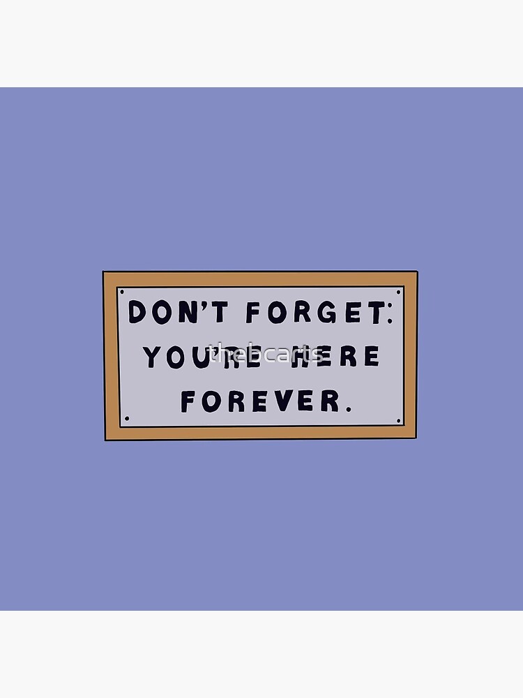 Don’t Forget You’re Here Forever Simpsons Sign | Pin