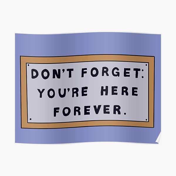 Don’t Forget You’re Here Forever Simpsons sign Premium Matte Vertical Poster