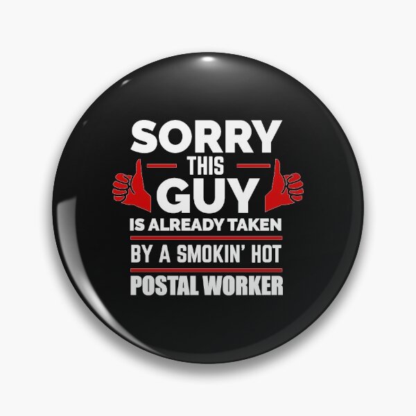 Item preview, Sorry Guy Already taken by hot Postal Worker Mailmen designed and sold by losttribe.