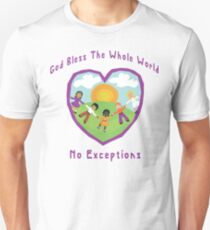 God Bless The Whole World No Exceptions Unisex T-Shirt
