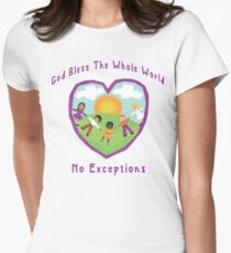 God Bless The Whole World No Exceptions Women's Fitted T-Shirt