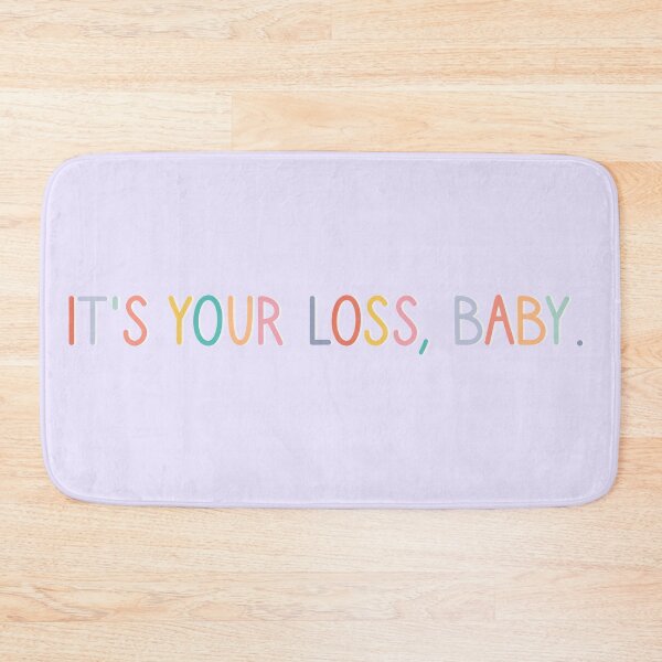 Item preview, It's Your Loss, Baby. designed and sold by ec0naway.