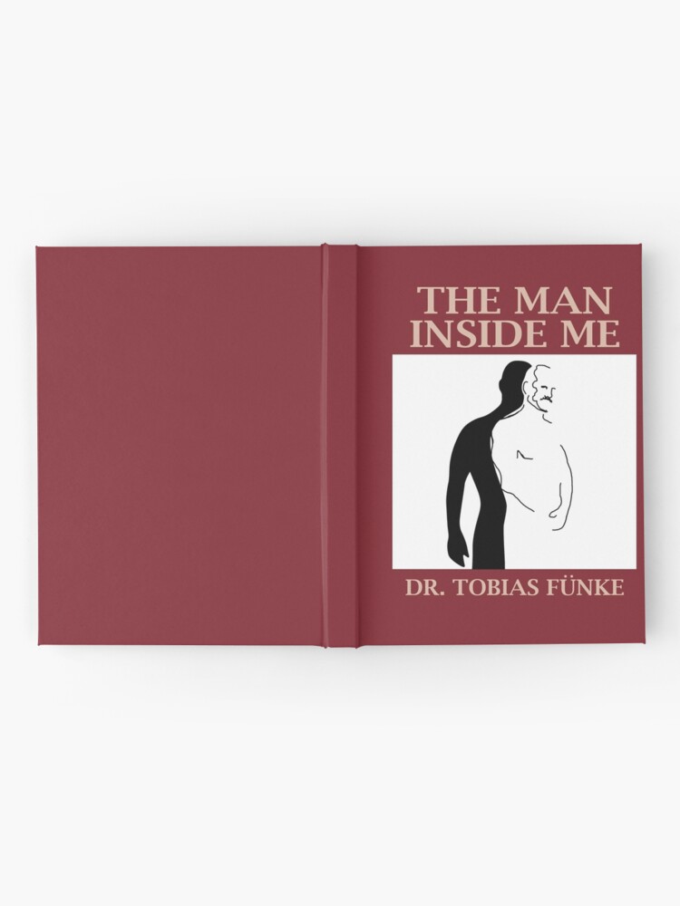 Alternate view of The Man Inside Me by Dr. Tobias Funke Hardcover Journal