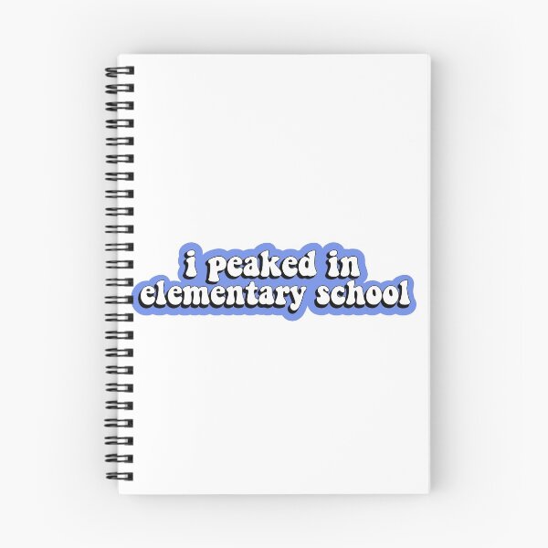 Item preview, 'I Peaked in Elemetary School' designed and sold by cassiesantella.