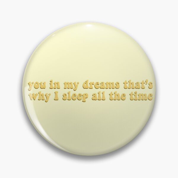 Item preview, you in my dreams that's why I sleep all the time  designed and sold by maritrev.