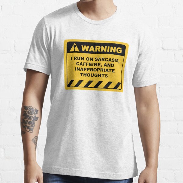 Human Warning Sign I RUN ON SARCASM CAFFEINE & INAPPROPRIATE THOUGHTS Sayings Sarcasm Humor Quotes Essential T-Shirt