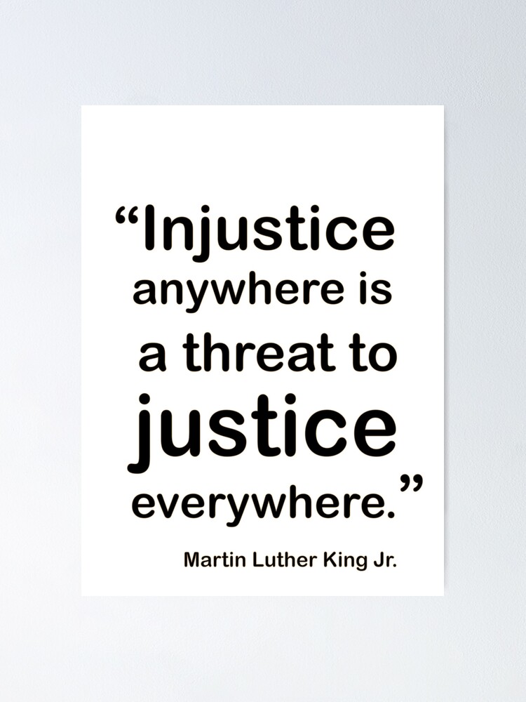 Martin Luther King Citation Injustice Anywhere Is Treat To Justice Everywhere Poster By Samyan Redbubble