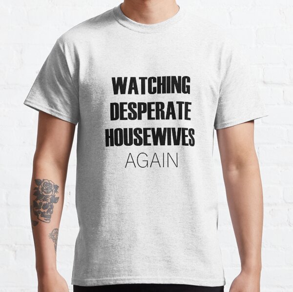 Femmes au foyer désespérées T-shirt classique