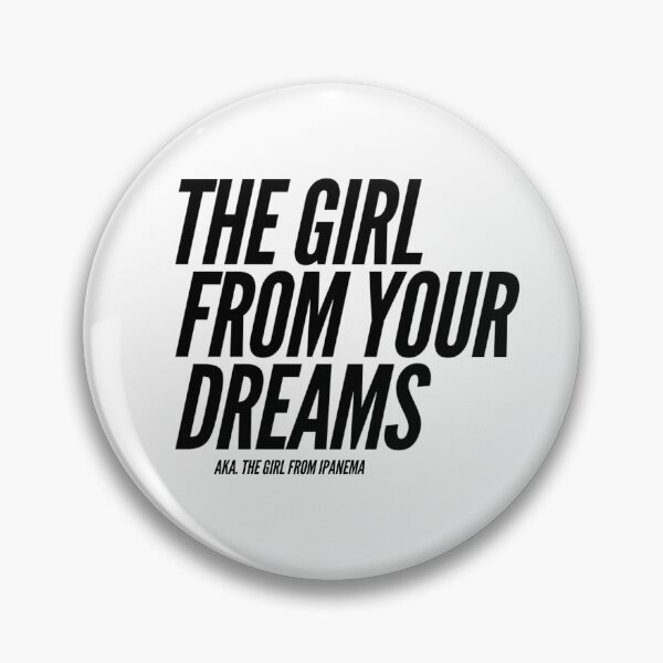 Item preview, The girl from your dreams designed and sold by PositiveImpulse.