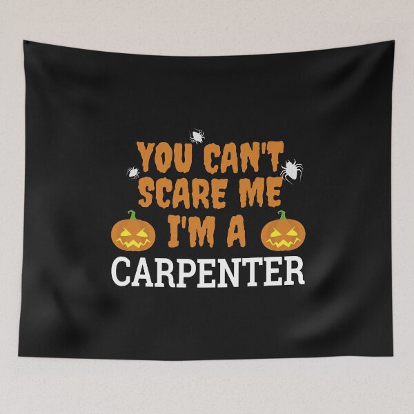 Item preview, Can't Scare Me  I'm a Carpenter Halloween designed and sold by losttribe.