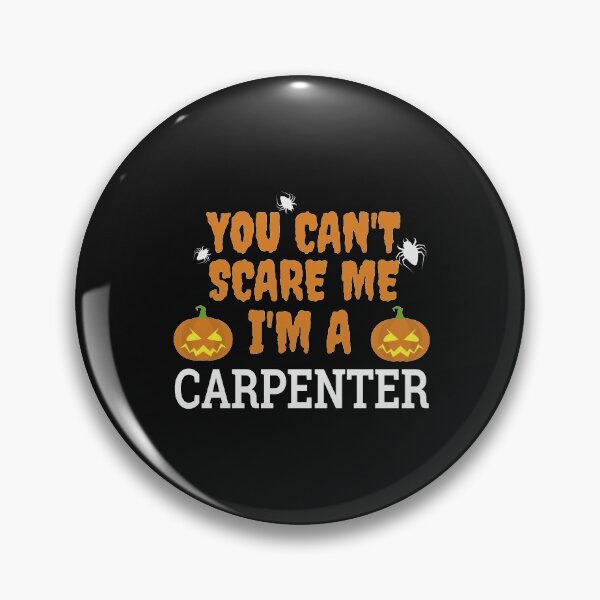 Item preview, Can't Scare Me  I'm a Carpenter Halloween designed and sold by losttribe.