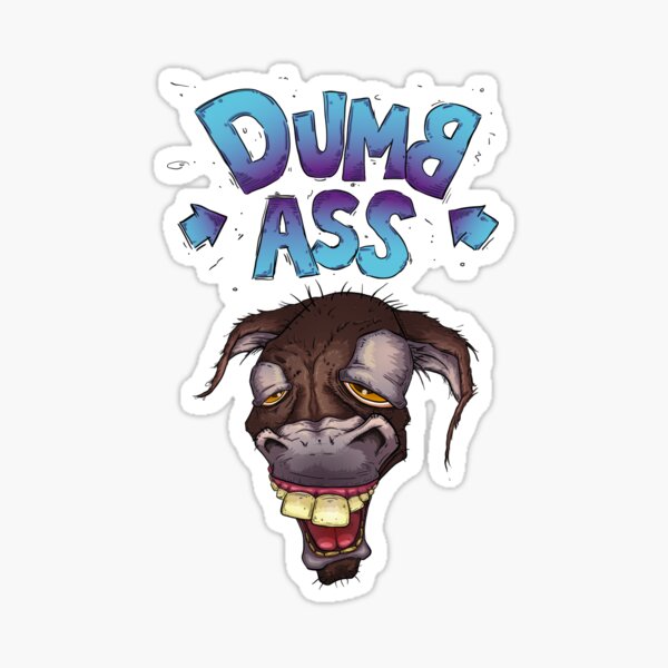 Item preview, Dumb Ass designed and sold by Kfranzen.