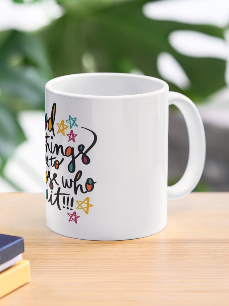 Motivational Mug - Good Things Come to Those Who Go Out and