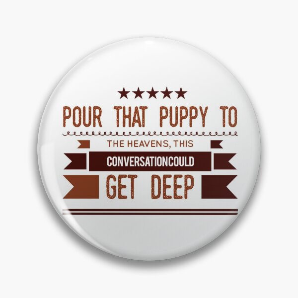 Item preview, Pour That Puppy To The Heavens, This Conversation Could Get Deep designed and sold by OfferHeat.