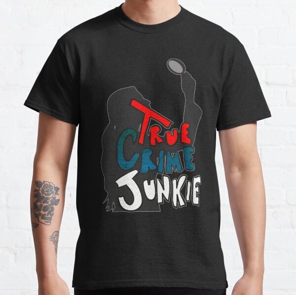 True Crime Junkie Classic T-Shirt