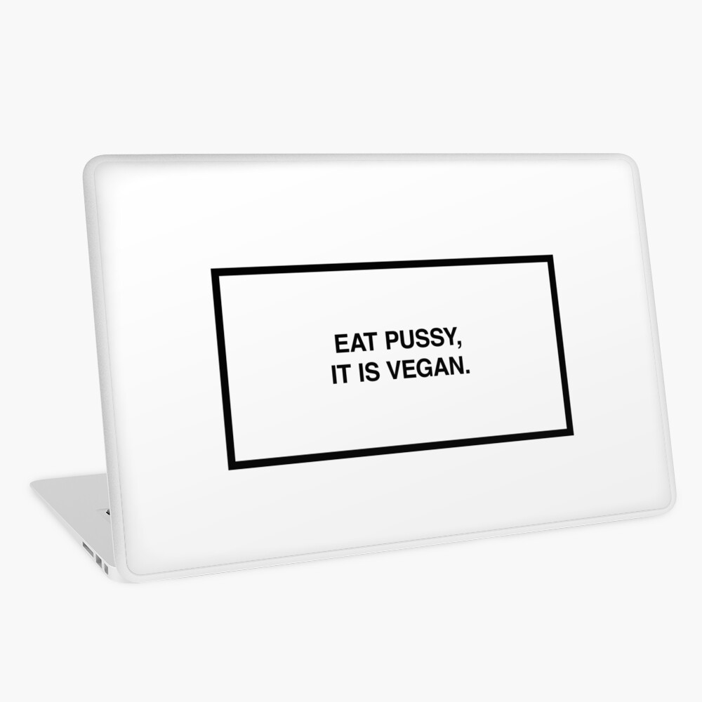 Eat pussy, it's vegan. Laptop Skin for Sale by lumographica | Redbubble