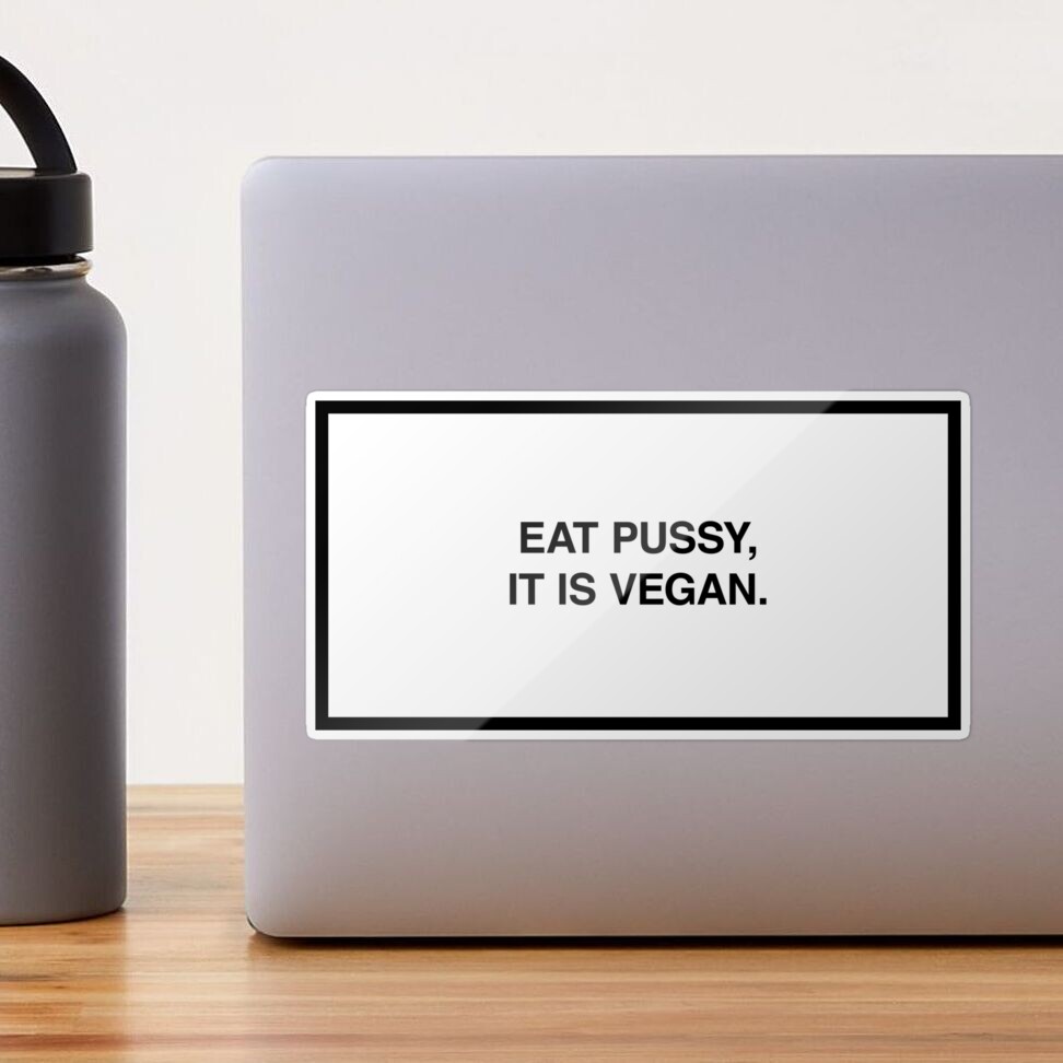 Eat pussy, it's vegan. Sticker for Sale by lumographica | Redbubble