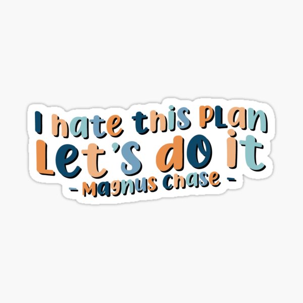 "I Hate This Plan, Let's Do It" Quote Sticker