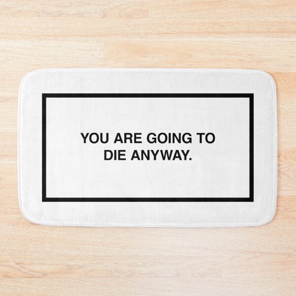 Item preview, You are going to die anyway. designed and sold by lumographica.