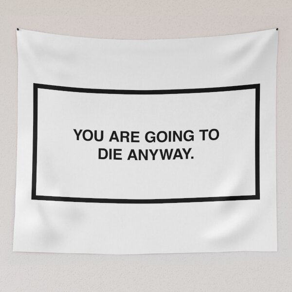 Item preview, You are going to die anyway. designed and sold by lumographica.