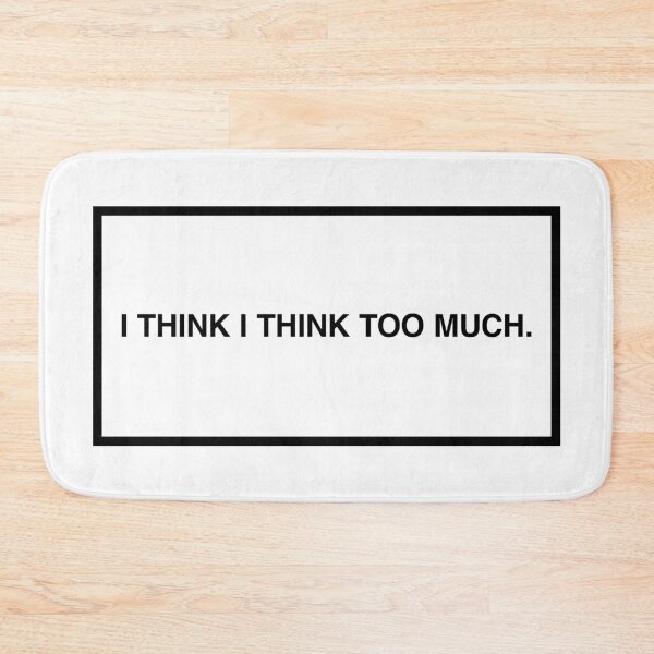 Item preview, I think I think too much. designed and sold by lumographica.
