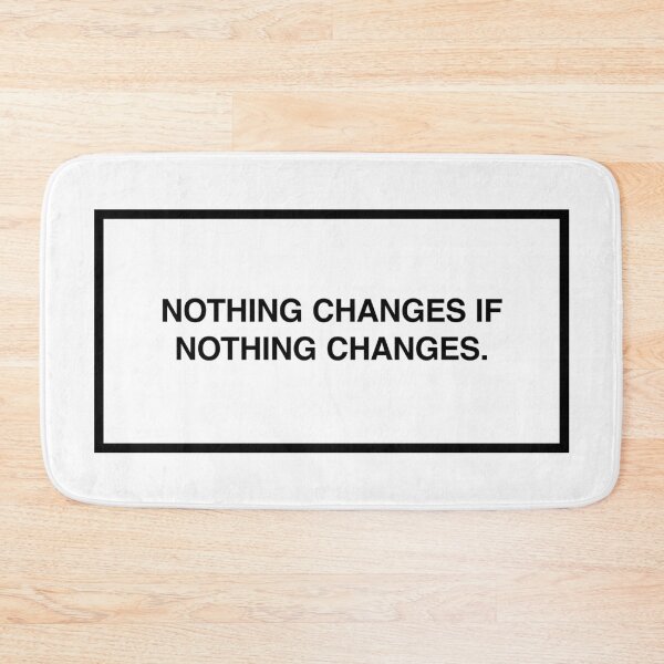 Item preview, Nothing changes if nothing changes. designed and sold by lumographica.