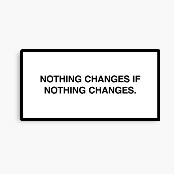 Artikel-Vorschau von Nothing changes if nothing changes., designt und verkauft von lumographica.