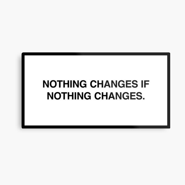 Artikel-Vorschau von Nothing changes if nothing changes., designt und verkauft von lumographica.