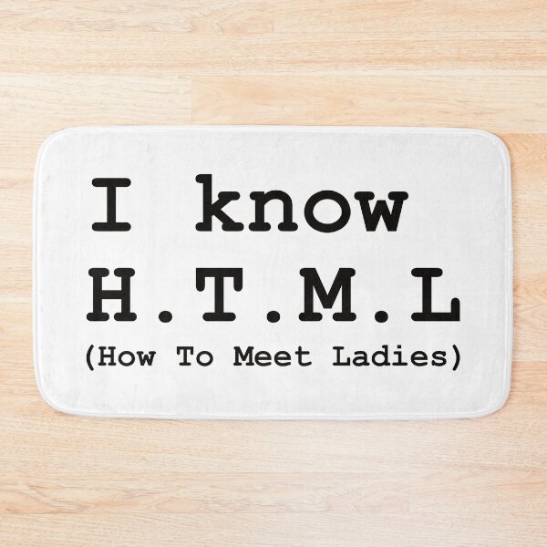 Item preview, I Know HTML (How To Meet Ladies) designed and sold by Maljonic.