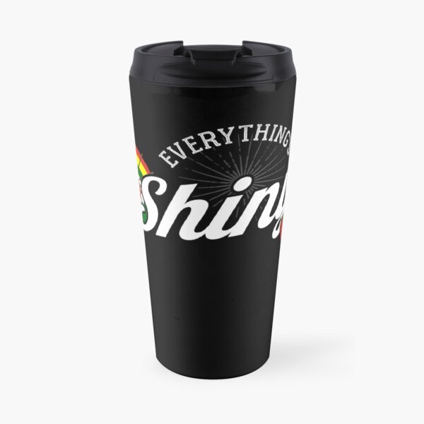 Everything's Shiny, Cap'n. Not to fret. Travel Mug