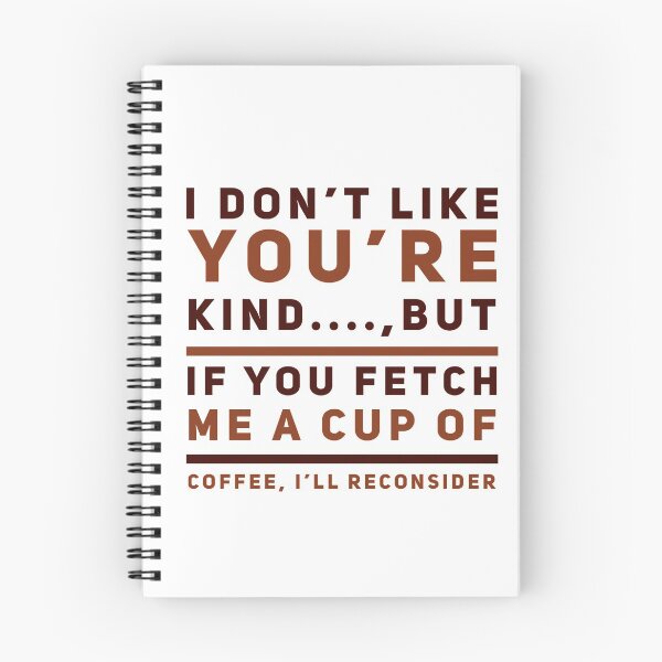 Item preview, I Don't Like Your Kind...., But If You Fetch Me A Cup Of Coffee, I'll Reconsider designed and sold by OfferHeat.