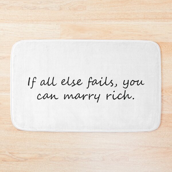 Item preview, If all else fails, you can marry rich. designed and sold by lovehaleyxo.
